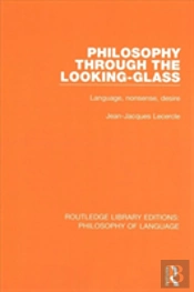 Philosophy Through The Looking-Glass