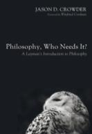 Philosophy, Who Needs It?