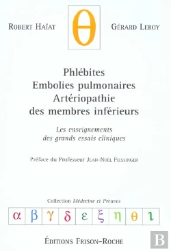 Bertrand.pt - Phlebites, Embolies Pulmonaires, Arteriopathies Des Membres Inferieurs ; Les Enseignements Des Grands Essais Cliniques