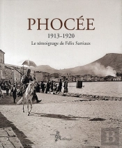 Phocée 1913-1920 ; Le Témoignage De Félix Sartiaux