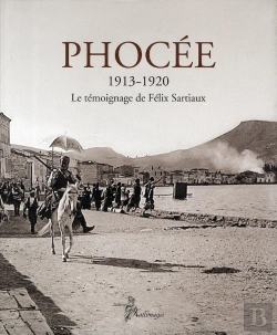 Bertrand.pt - Phocée 1913-1920 ; Le Témoignage De Félix Sartiaux