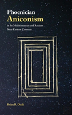 Bertrand.pt - Phoenician Aniconism In Its Mediterranean And Ancient Near Eastern Contexts