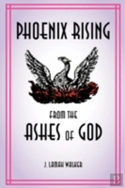 Bertrand.pt - Phoenix Rising From The Ashes Of God
