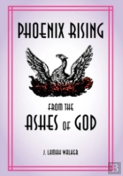 Bertrand.pt - Phoenix Rising From The Ashes Of God