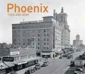 Phoenix Then And Nowâ®