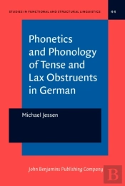 Phonetics And Phonology Of Tense And Lax Obstruents In German