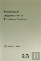 Phonological Augmentation In Prominent Positions