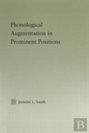 Phonological Augmentation In Prominent Positions