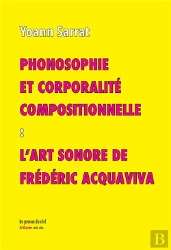 Bertrand.pt - Phonosophie Et Corporalité Compositionnelle : L'Art Sonore De Frédéric Acquaviva