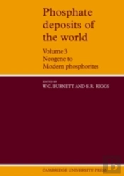 Phosphate Deposits Of The World: Volume 3, Neogene To Modern Phosphorites