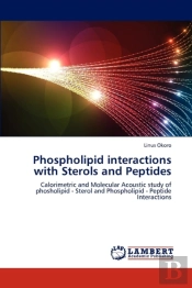 Phospholipid Interactions With Sterols And Peptides