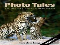 Photo Tales 2: Wildlife Photo Stories From Africa