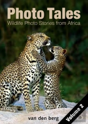 Photo Tales 2: Wildlife Photo Stories From Africa