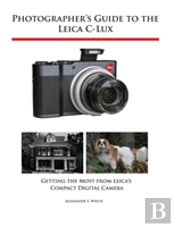 Photographer'S Guide To The Leica C-Lux