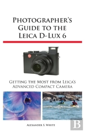 Photographer'S Guide To The Leica D-Lux 6