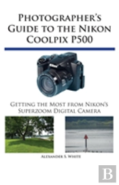 Photographer'S Guide To The Nikon Coolpix P500