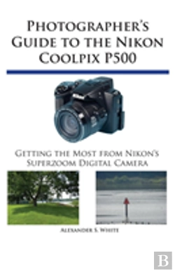 Bertrand.pt - Photographer'S Guide To The Nikon Coolpix P500