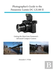 Photographer'S Guide To The Panasonic Lumix Dc-Lx100 Ii