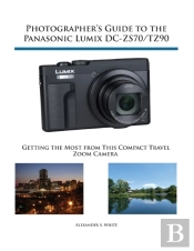 Photographer'S Guide To The Panasonic Lumix Dc-Zs70/Tz90