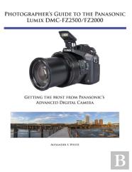 Photographer'S Guide To The Panasonic Lumix Dmc-Fz2500/Fz2000