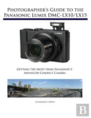 Photographer'S Guide To The Panasonic Lumix Dmc-Lx10/Lx15