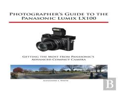 Photographer'S Guide To The Panasonic Lumix Lx100