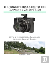 Photographer'S Guide To The Panasonic Zs100/Tz100