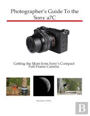 Photographer'S Guide To The Sony A7c