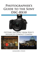 Photographer'S Guide To The Sony Dsc-Rx10