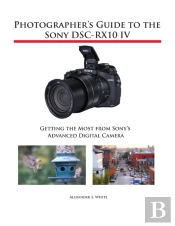 Photographer'S Guide To The Sony Dsc-Rx10 Iv