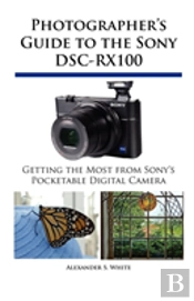 Photographer'S Guide To The Sony Dsc-Rx100