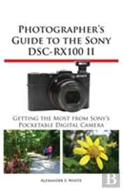 Photographer'S Guide To The Sony Dsc-Rx100 Ii