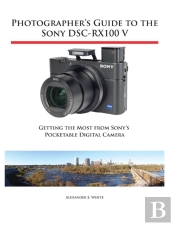 Photographer'S Guide To The Sony Dsc-Rx100 V