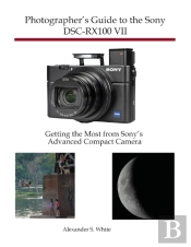Photographer'S Guide To The Sony Dsc-Rx100 Vii