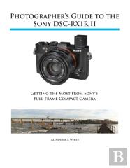 Photographer'S Guide To The Sony Rx1r Ii