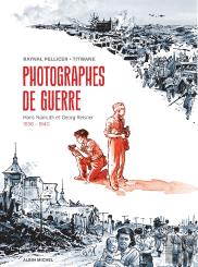 Photographes De Guerre : Hans Namuth Et Georg Reisner ; 1936-1940