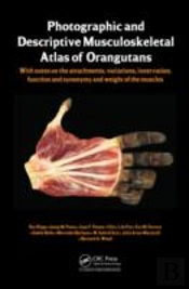Photographic And Descriptive Musculoskeletal Atlas Of Orangutans