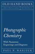 Photographic Chemistry - With Numerous Engravings And Diagrams