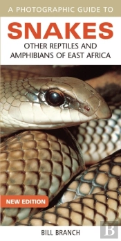 Photographic Guide To Snakes, Other Reptiles And Amphibians Of East Africa
