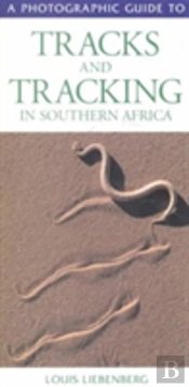 Photographic Guide To Tracks And Tracking In Southern Africa