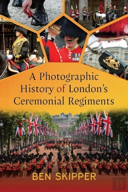 Bertrand.pt - Photographic History Of London'S Ceremonial Regiments