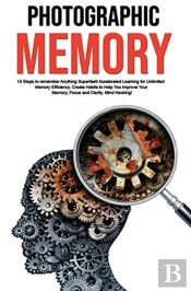Photographic Memory: 10 Steps To Remembe