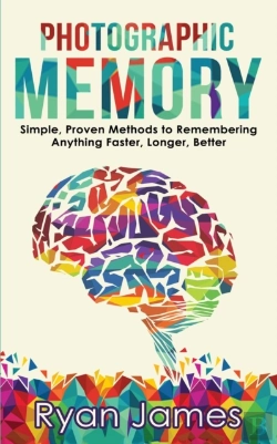 Bertrand.pt - Photographic Memory: Simple, Proven Methods To Remembering Anything Faster, Longer, Better (Accelerated Learning Series) (Volume 1)