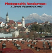 Photographic Rendezvous: A Little Bit Of Slovenia & Croatia