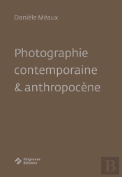 Photographie Contemporaine & Anthropocène