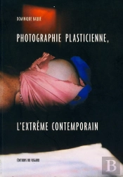 Photographie Plasticienne ; L'Extrême Contemporain