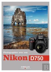 Photographier Avec Son Nikon D750