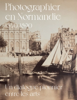 Bertrand.pt - Photographier En Normandie 1840-1890 : Un Dialogue Pionnier Entre Les Arts