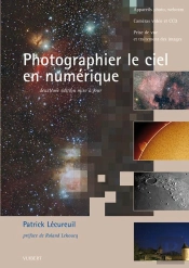 Photographier Le Ciel En Numérique ; Appareils Photo, Webcam, Vidéos Et Ccd ; Prise De Vue Et Traitement Des Images (2e Édition)