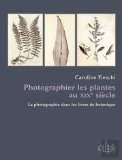 Photographier Les Plantes Au Xix Siècle ; La Photographie Dans Les Livres De Botanique